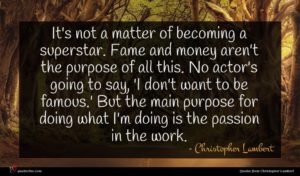 Christopher Lambert quote : It's not a matter ...