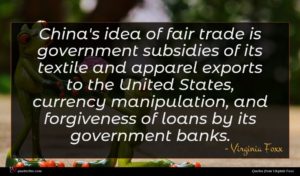 Virginia Foxx quote : China's idea of fair ...