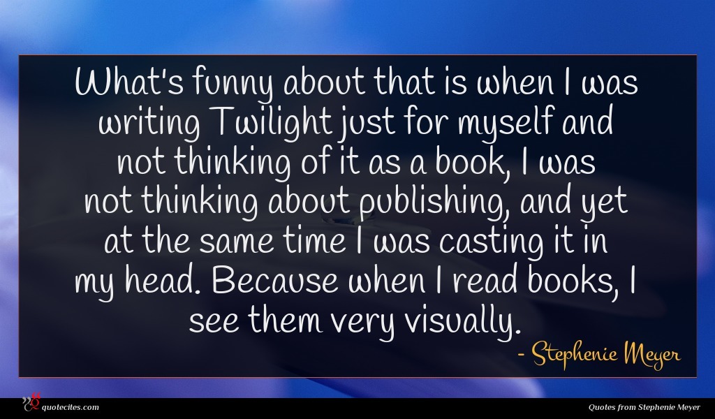 Stephenie Meyer Quote What S Funny About That