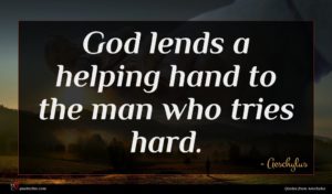 Aeschylus quote : God lends a helping ...
