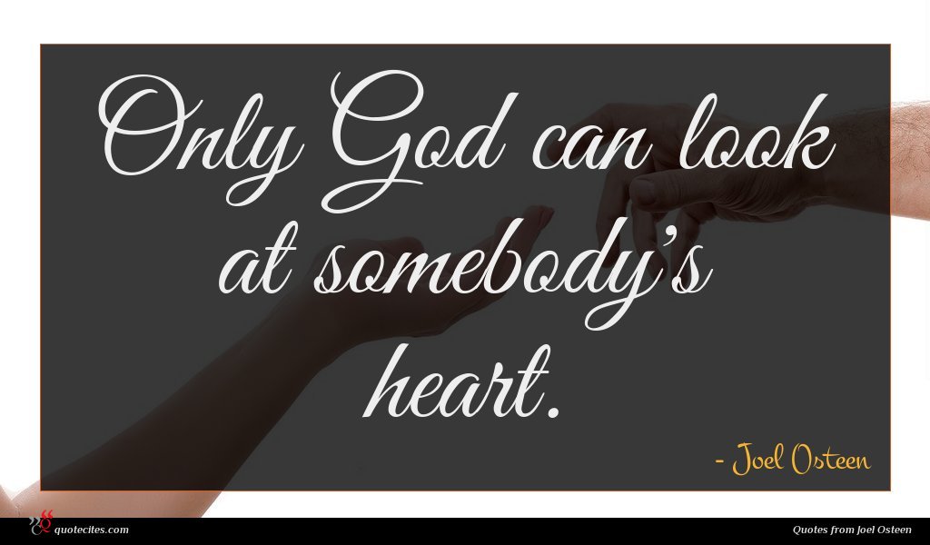 Joel Osteen Quote Only God Can Look