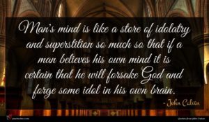 John Calvin quote : Man's mind is like ...