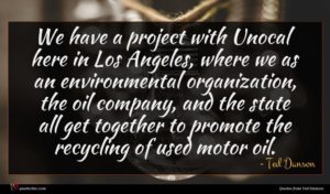 Ted Danson quote : We have a project ...