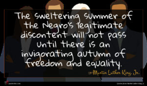 Martin Luther King, Jr. quote : The sweltering summer of ...