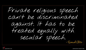 Samuel Alito quote : Private religious speech can't ...