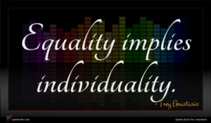 Trey Anastasio quote : Equality implies individuality ...
