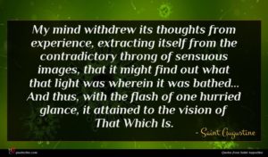 Saint Augustine quote : My mind withdrew its ...