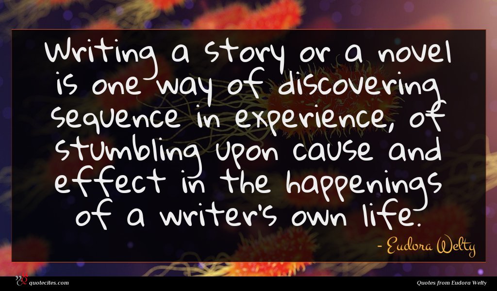 Eudora Welty Quote Writing A Story Or