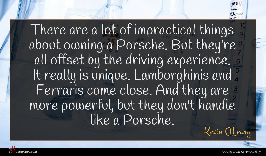 There are a lot of impractical things about owning a Porsche. But they're all offset by the driving experience. It really is unique. Lamborghinis and Ferraris come close. And they are more powerful, but they don't handle like a Porsche.