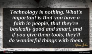 Steve Jobs quote : Technology is nothing What's ...