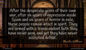 Martha Gellhorn quote : After the desperate years ...