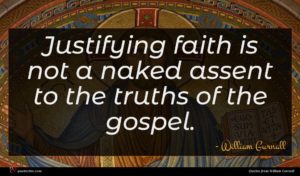 William Gurnall quote : Justifying faith is not ...
