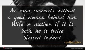 Godfrey Winn quote : No man succeeds without ...