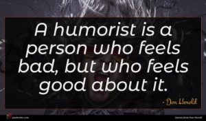 Don Herold quote : A humorist is a ...