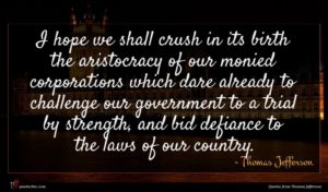 Thomas Jefferson quote : I hope we shall ...