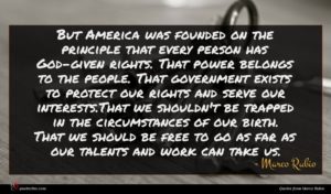 Marco Rubio quote : But America was founded ...