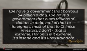 Marco Rubio quote : We have a government ...