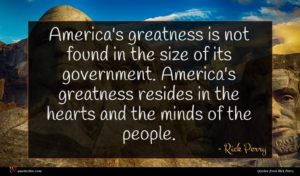 Rick Perry quote : America's greatness is not ...