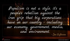 Jim Hightower quote : Populism is not a ...