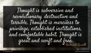 Bertrand Russell quote : Thought is subversive and ...