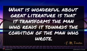 E. M. Forster quote : What is wonderful about ...