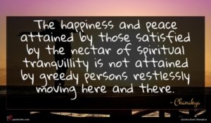 Chanakya quote : The happiness and peace ...