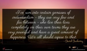David Duchovny quote : I've run into certain ...