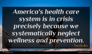 Tom Harkin quote : America's health care system ...