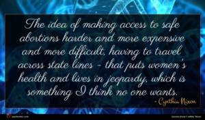 Cynthia Nixon quote : The idea of making ...