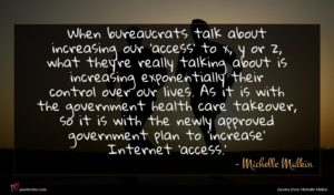 Michelle Malkin quote : When bureaucrats talk about ...