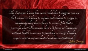 John Cornyn quote : The Supreme Court has ...