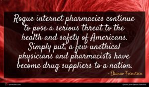 Dianne Feinstein quote : Rogue internet pharmacies continue ...