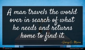 George A. Moore quote : A man travels the ...