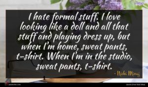 Nicki Minaj quote : I hate formal stuff ...