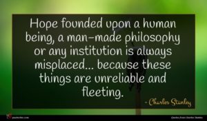 Charles Stanley quote : Hope founded upon a ...